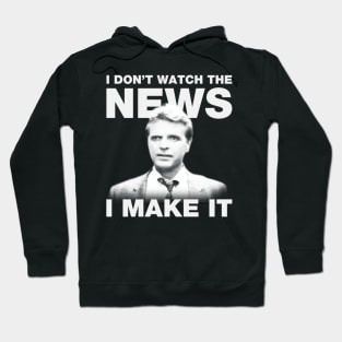 I Don't Watch The News Hoodie